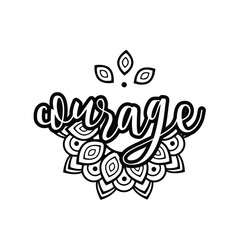 Courage. Lettering. Print. Mandala design. Vector