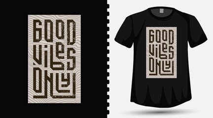 Good Vibes Only square vertical typography lettering t shirt design template for print t shirt fashion clothing and poster