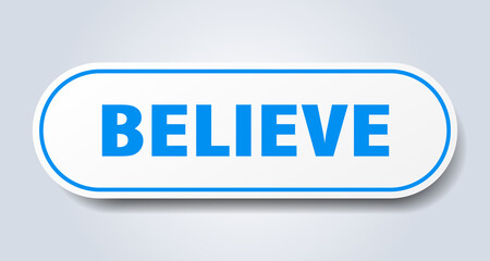 believe sign. rounded isolated button. white sticker
