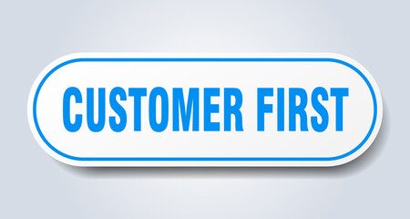 customer first sign. rounded isolated button. white sticker