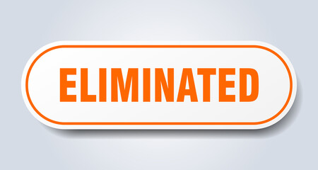 eliminated sign. rounded isolated button. white sticker