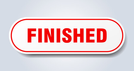 finished sign. rounded isolated button. white sticker