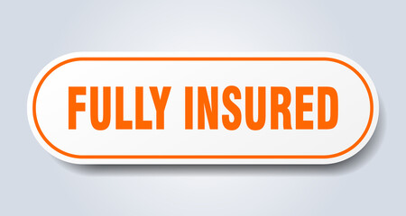 fully insured sign. rounded isolated button. white sticker