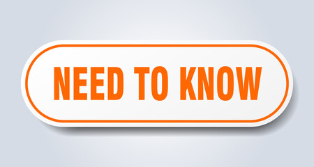 need to know sign. rounded isolated button. white sticker