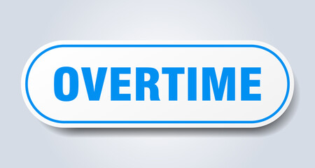 overtime sign. rounded isolated button. white sticker