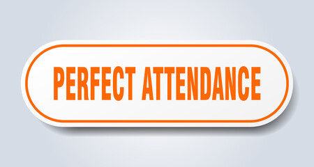perfect attendance sign. rounded isolated button. white sticker
