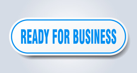 ready for business sign. rounded isolated button. white sticker