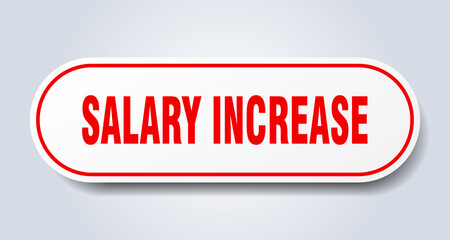 salary increase sign. rounded isolated button. white sticker