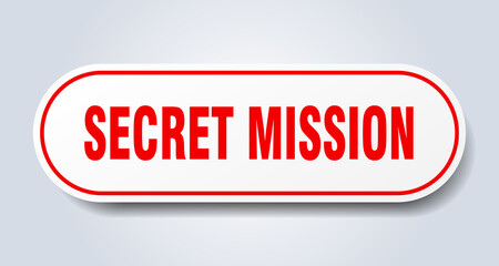 secret mission sign. rounded isolated button. white sticker