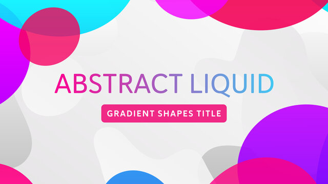 Abstract Liquid Gradient Shapes Title