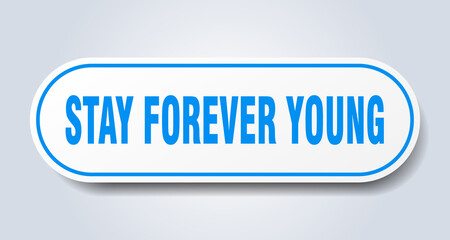 stay forever young sign. rounded isolated button. white sticker