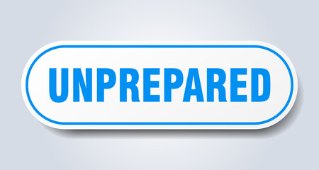 unprepared sign. rounded isolated button. white sticker