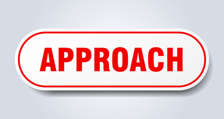 approach sign. rounded isolated button. white sticker