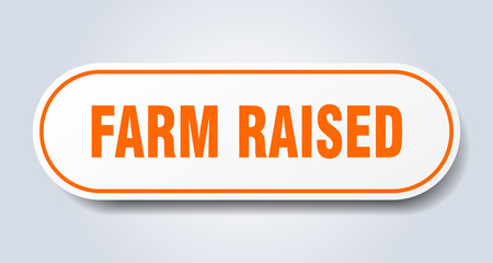 farm raised sign. rounded isolated button. white sticker