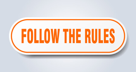 follow the rules sign. rounded isolated button. white sticker