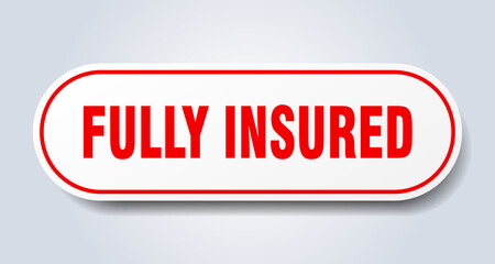 fully insured sign. rounded isolated button. white sticker