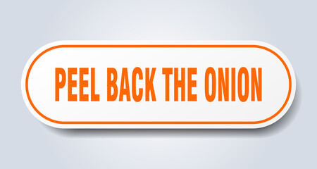 peel back the onion sign. rounded isolated button. white sticker