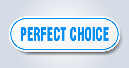 perfect choice sign. rounded isolated button. white sticker