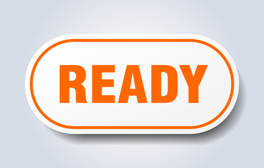 ready sign. rounded isolated button. white sticker