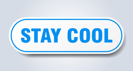 stay cool sign. rounded isolated button. white sticker