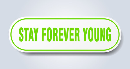 stay forever young sign. rounded isolated button. white sticker