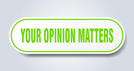 your opinion matters sign. rounded isolated button. white sticker