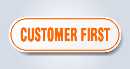 customer first sign. rounded isolated button. white sticker