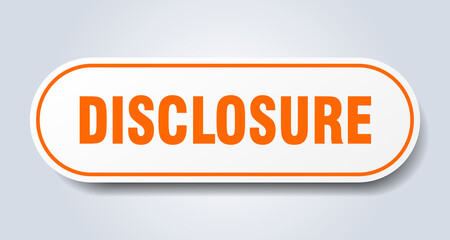 disclosure sign. rounded isolated button. white sticker
