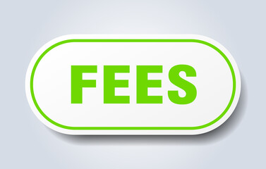 fees sign. rounded isolated button. white sticker