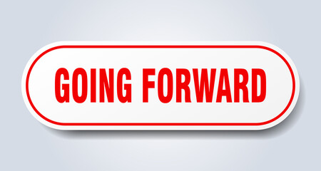going forward sign. rounded isolated button. white sticker