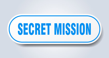 secret mission sign. rounded isolated button. white sticker