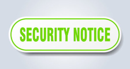 security notice sign. rounded isolated button. white sticker