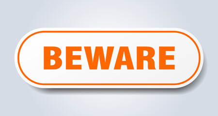 beware sign. rounded isolated button. white sticker