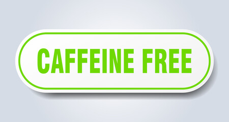 caffeine free sign. rounded isolated button. white sticker