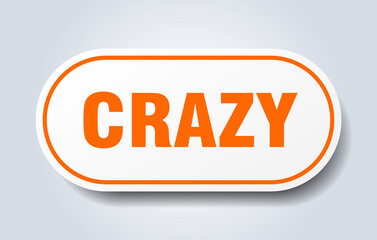 crazy sign. rounded isolated button. white sticker