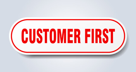 customer first sign. rounded isolated button. white sticker