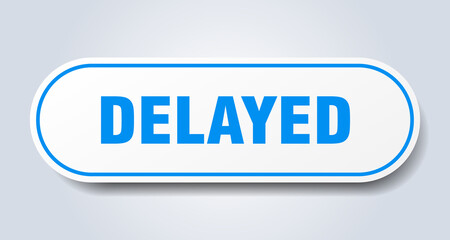 delayed sign. rounded isolated button. white sticker