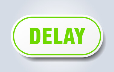 delay sign. rounded isolated button. white sticker