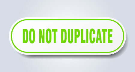 do not duplicate sign. rounded isolated button. white sticker