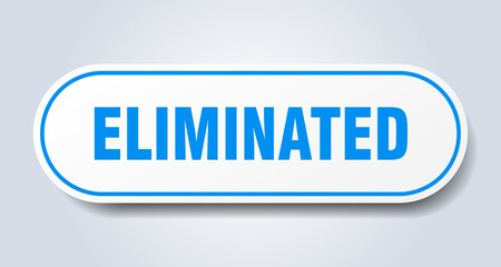eliminated sign. rounded isolated button. white sticker