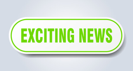 exciting news sign. rounded isolated button. white sticker