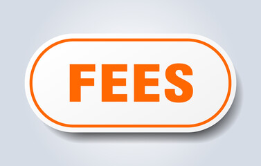 fees sign. rounded isolated button. white sticker