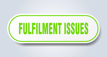 fulfilment issues sign. rounded isolated button. white sticker