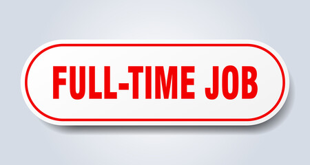 full-time job sign. rounded isolated button. white sticker