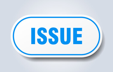 issue sign. rounded isolated button. white sticker