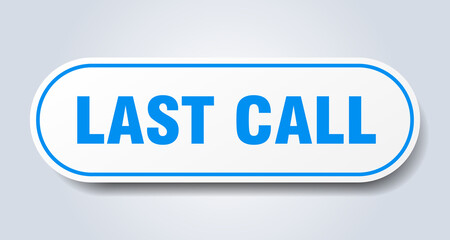 last call sign. rounded isolated button. white sticker