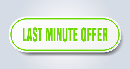 last minute offer sign. rounded isolated button. white sticker