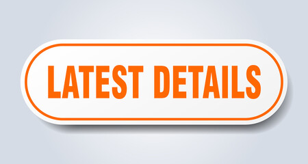 latest details sign. rounded isolated button. white sticker