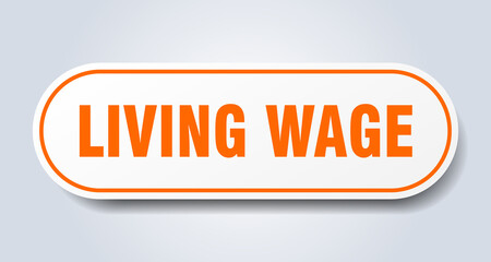 living wage sign. rounded isolated button. white sticker