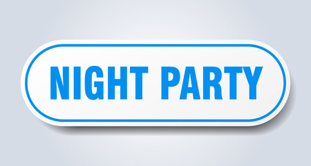 night party sign. rounded isolated button. white sticker